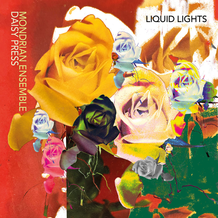 Liquid Lights: Mondrian Ensemble & Daisy Press
